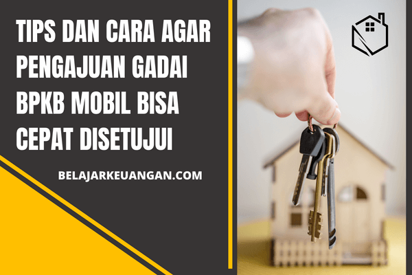 Tips dan Cara Agar Pengajuan Gadai BPKB Mobil Bisa Cepat Disetujui